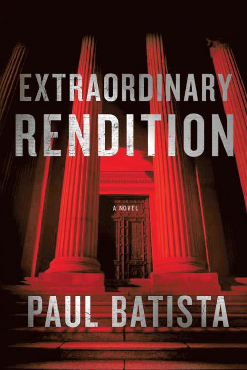 Cover of the book Extraordinary Rendition by Paul Batista, Oceanview Publishing
