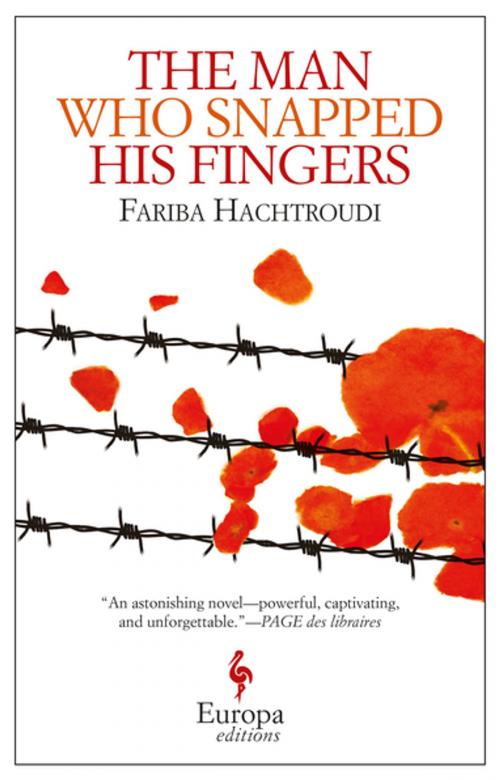 Cover of the book The Man Who Snapped His Fingers by Fariba Hachtroudi, Europa Editions