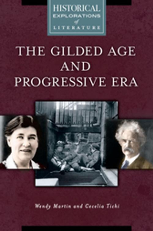 Cover of the book The Gilded Age and Progressive Era: A Historical Exploration of Literature by Wendy Martin Ph.D., Cecelia Tichi, ABC-CLIO
