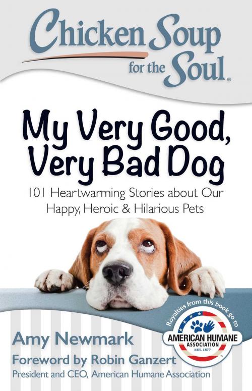 Cover of the book Chicken Soup for the Soul: My Very Good, Very Bad Dog by Amy Newmark, Chicken Soup for the Soul