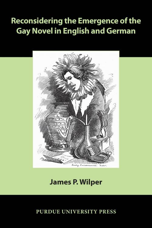 Cover of the book Reconsidering the Emergence of the Gay Novel in English and German by James P. Wilper, Purdue University Press