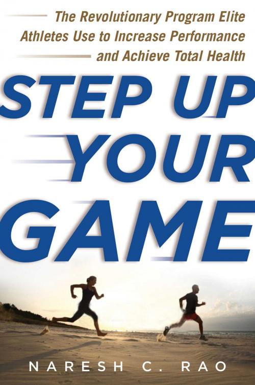 Cover of the book Step Up Your Game by Naresh C. Rao, Sports Publishing