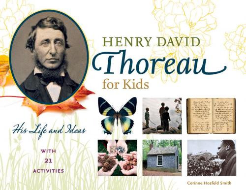 Cover of the book Henry David Thoreau for Kids by Corinne Smith, Chicago Review Press