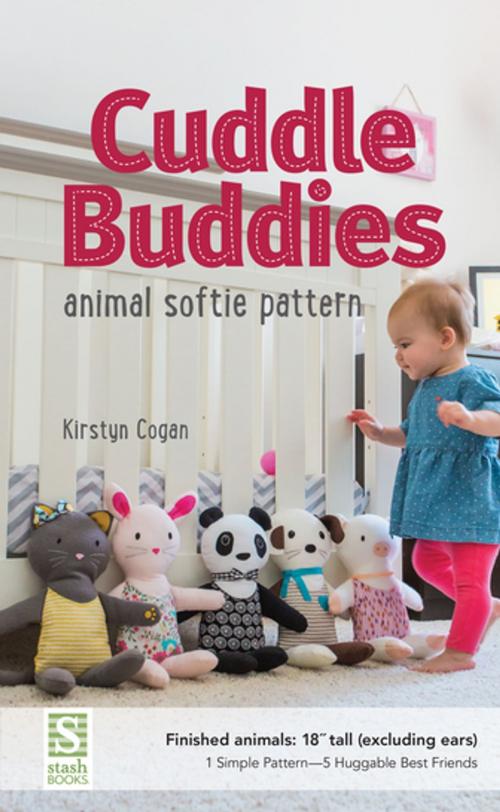 Cover of the book Cuddle Buddies Animal Softie Pattern by Kirstyn Cogan, C&T Publishing