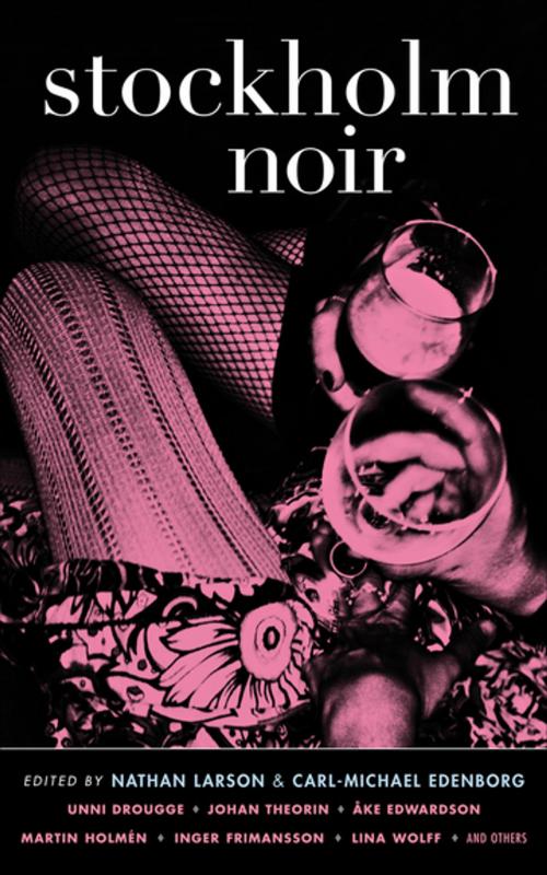 Cover of the book Stockholm Noir by Nathan Larson, Carl-Michael Edenborg, Akashic Books (Ignition)