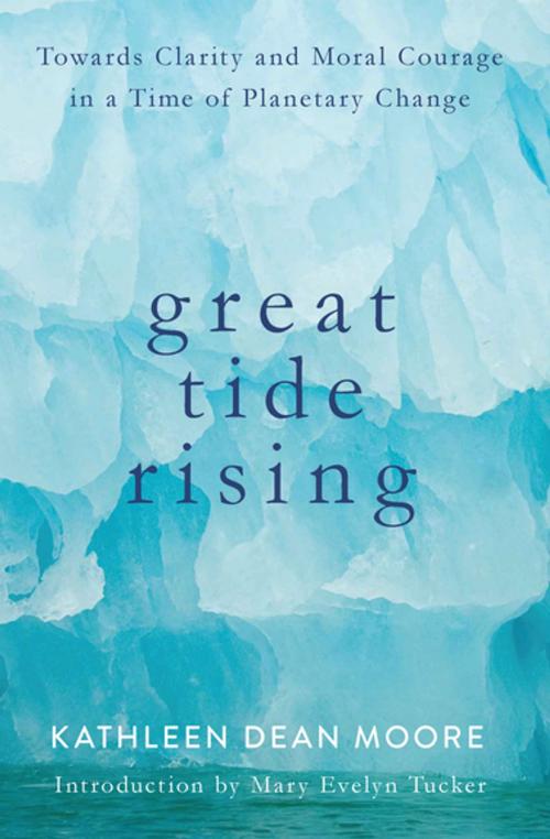 Cover of the book Great Tide Rising by Kathleen Dean Moore, Counterpoint Press