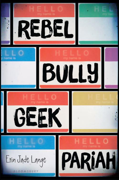 Cover of the book Rebel, Bully, Geek, Pariah by Erin Jade Lange, Bloomsbury Publishing