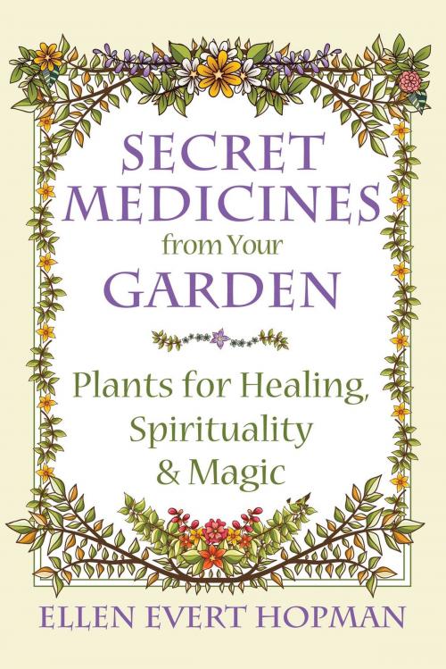 Cover of the book Secret Medicines from Your Garden by Ellen Evert Hopman, Inner Traditions/Bear & Company