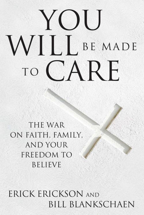 Cover of the book You Will Be Made to Care by Erick Erickson, Bill Blankschaen, Regnery Publishing