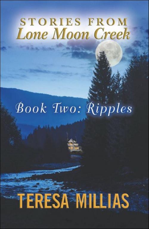 Cover of the book Stories from Lone Moon Creek: Ripples by Teresa Millias, Brighton Publishing LLC