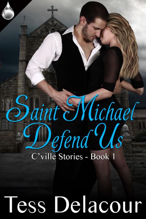 Cover of the book Saint Michael Defend Us by Tess Delacour, Liquid Silver Books