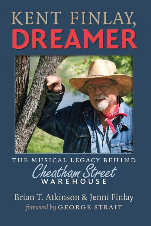 Cover of the book Kent Finlay, Dreamer by Brian T. Atkinson, Jenni Finlay, Texas A&M University Press