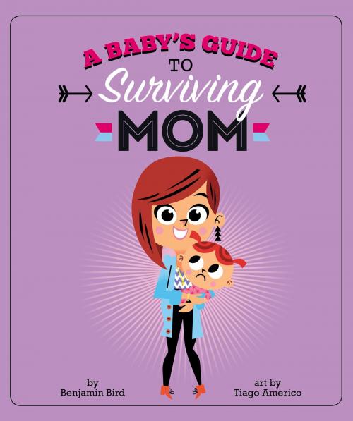 Cover of the book A Baby's Guide to Surviving Mom by Benjamin Bird, Capstone