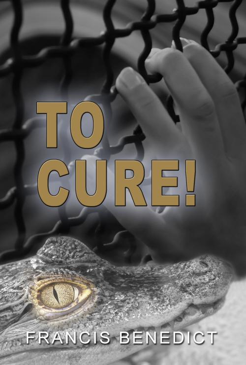 Cover of the book To Cure! by Francis Benedict, Rogue Phoenix Press