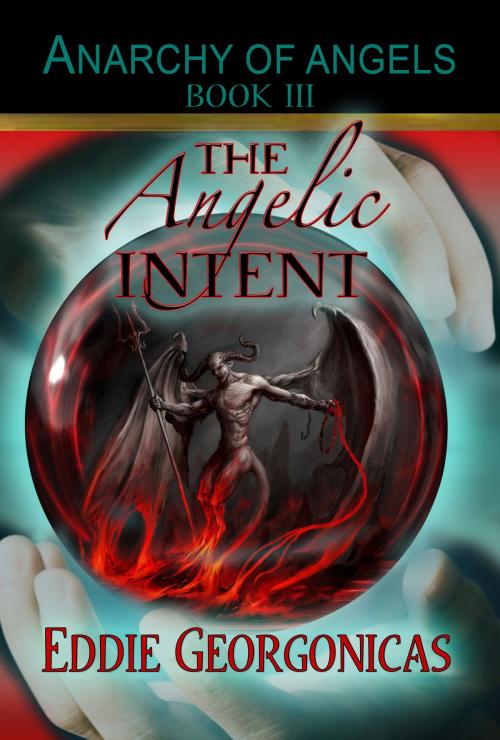 Cover of the book The Angelic Intent by Eddie Georgonicas, Rogue Phoenix Press