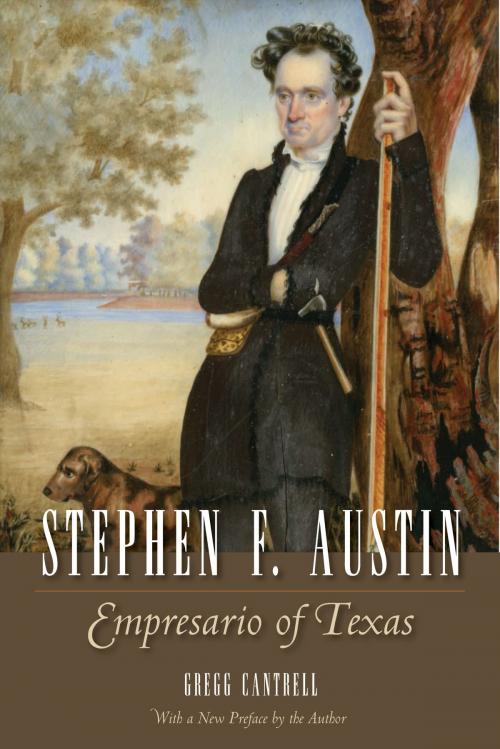 Cover of the book Stephen F. Austin by Gregg Cantrell, Texas State Historical Assn Press