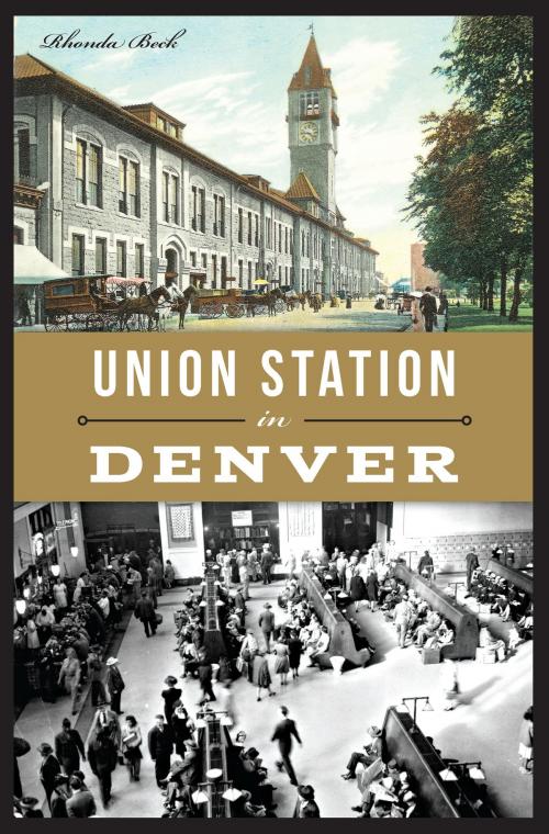Cover of the book Union Station in Denver by Rhonda Beck, Arcadia Publishing Inc.