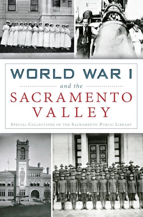Cover of the book World War I and the Sacramento Valley by Special Collections of the Sacramento Public Library, Arcadia Publishing Inc.