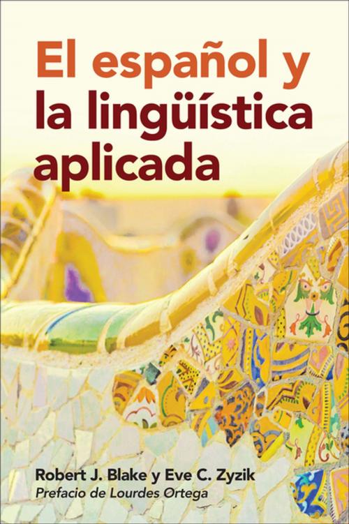 Cover of the book El español y la lingüística aplicada by Robert J. Blake, Eve C. Zyzik, Georgetown University Press