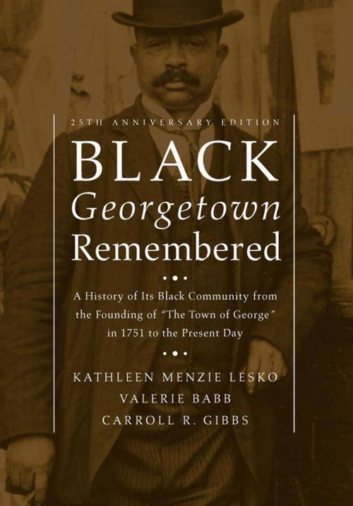 Cover of the book Black Georgetown Remembered by Kathleen Menzie Lesko, Valerie Babb, Carroll R. Gibbs, Georgetown University Press