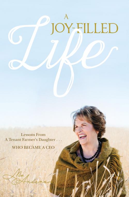 Cover of the book A Joy-Filled Life by Mo Anderson, Greenleaf Book Group Press
