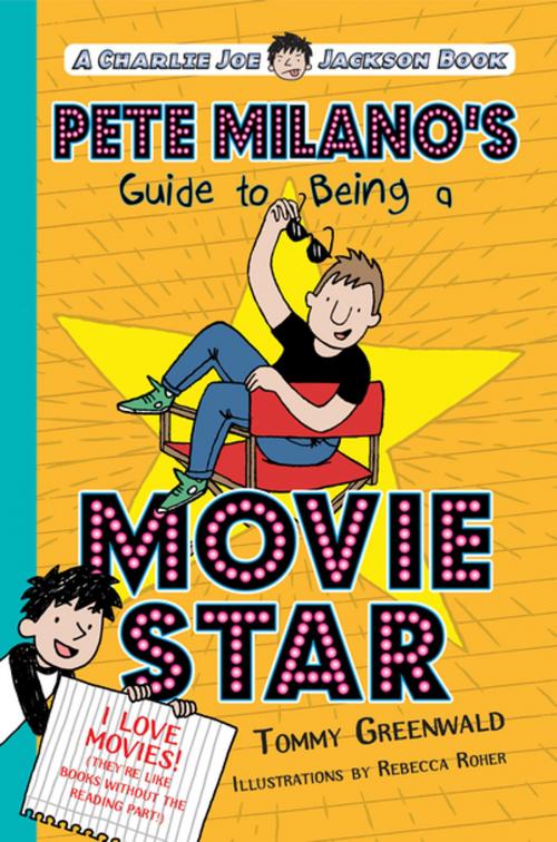 Cover of the book Pete Milano's Guide to Being a Movie Star by Tommy Greenwald, Roaring Brook Press