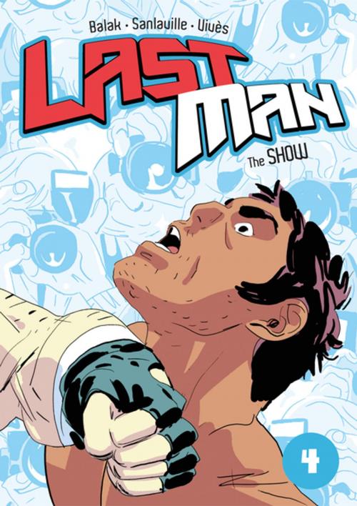 Cover of the book Last Man: The Show by Bastien Vivès, Michaël Sanlaville, Balak, First Second