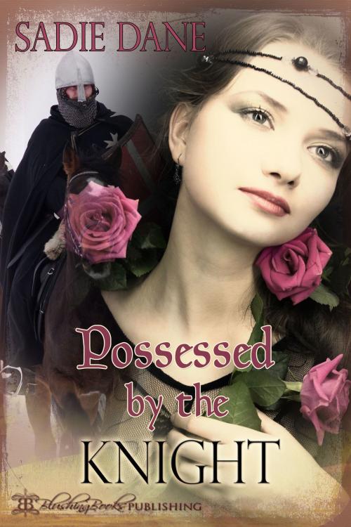 Cover of the book Possessed by the Knight by Sadie Dane, Blushing