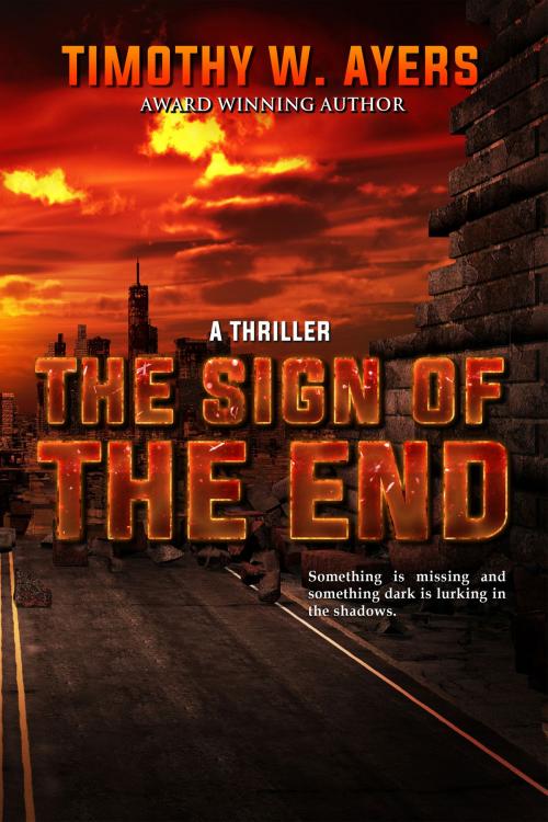 Cover of the book The Sign of the End by Timothy W Ayers, World Castle Publishing, LLC
