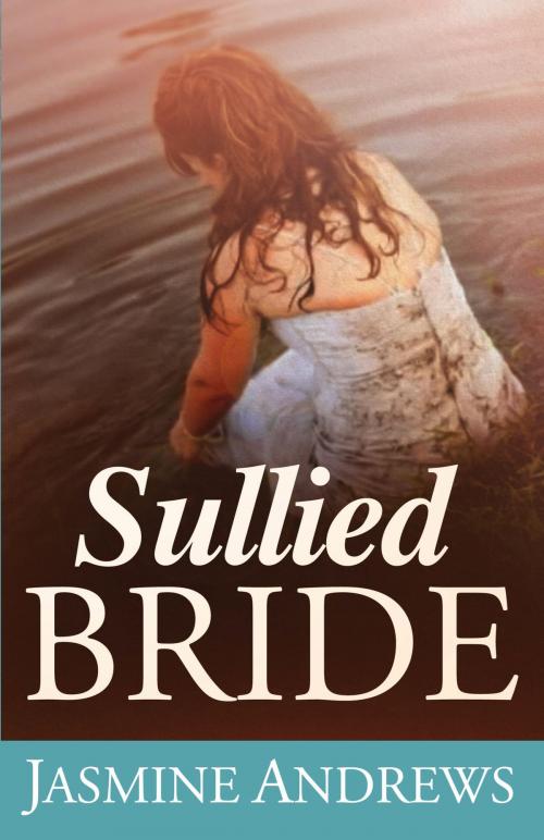 Cover of the book Sullied Bride by Jasmine Andrews, Charisma House