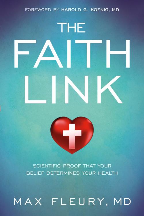 Cover of the book The Faith Link by Max Fleury, MD, Charisma House