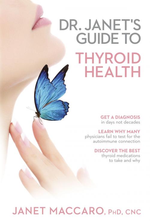 Cover of the book Dr. Janet's Guide to Thyroid Health by Janet Maccaro, PhD, CNC, Charisma House