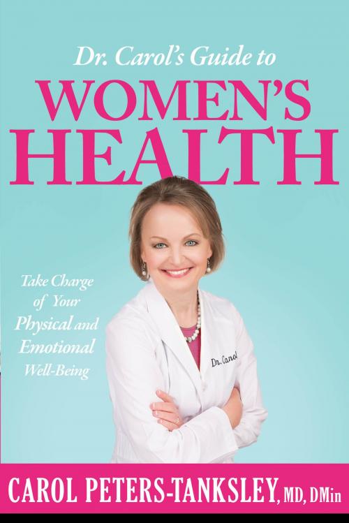 Cover of the book Dr. Carol's Guide to Women's Health by Carol Peters-Tanksley, MD, DMIN, Charisma House