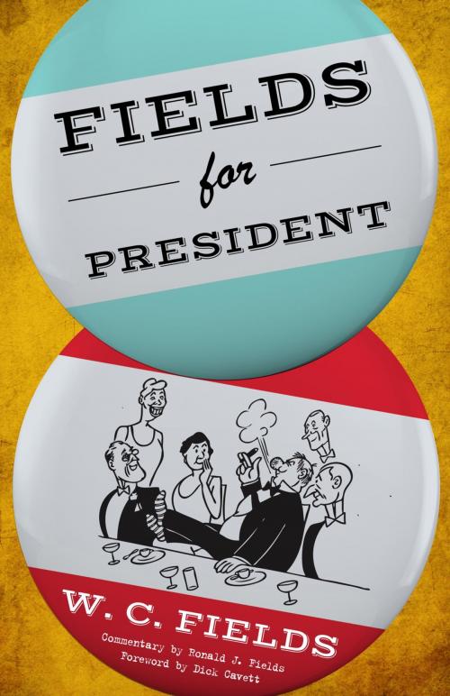 Cover of the book Fields for President by W. C. Fields, Taylor Trade Publishing