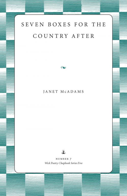 Cover of the book Seven Boxes for the Country After by Janet McAdams, The Kent State University Press