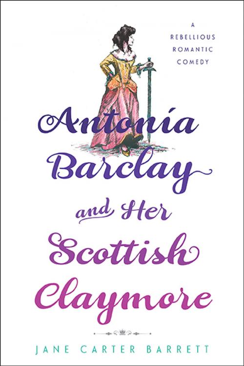 Cover of the book Antonia Barclay and Her Scottish Claymore by Jane Carter Barrett, River Grove Books