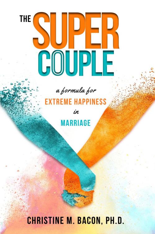 Cover of the book The Super Couple by Christine Bacon Ph.D., Koehler Books