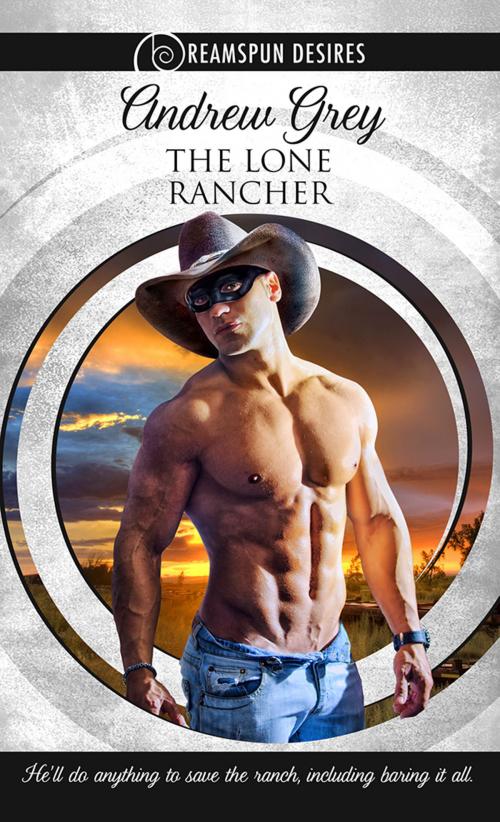 Cover of the book The Lone Rancher by Andrew Grey, Dreamspinner Press