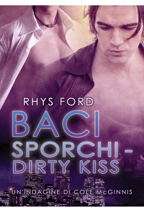 Cover of the book Baci sporchi - Dirty Kiss by Rhys Ford, Dreamspinner Press