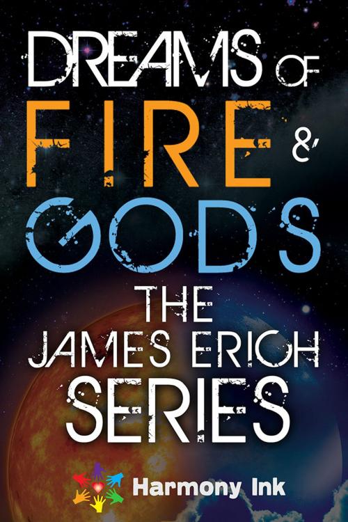 Cover of the book Dreams of Fire and Gods by James Erich, Dreamspinner Press