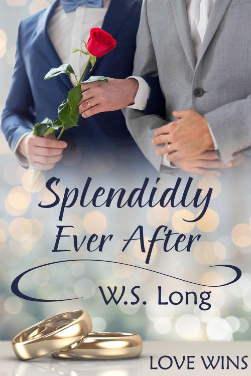 Cover of the book Splendidly Ever After by W.S. Long, JMS Books LLC