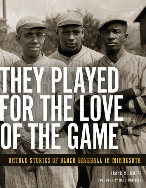 Cover of the book They Played for the Love of the Game by Frank  M. White, Minnesota Historical Society Press