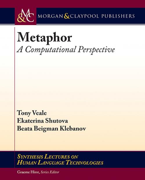 Cover of the book Metaphor by Tony Veale, Ekaterina Shutova, Beata Beigman Klebanov, Morgan & Claypool Publishers