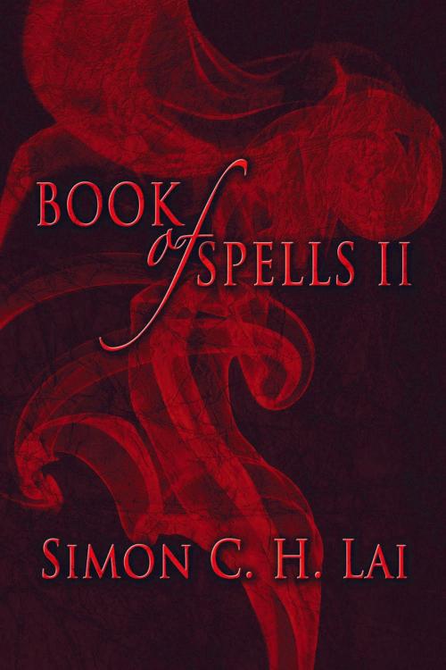 Cover of the book Book of Spells II by Simon C.H. Lai, Strategic Book Publishing & Rights Co.