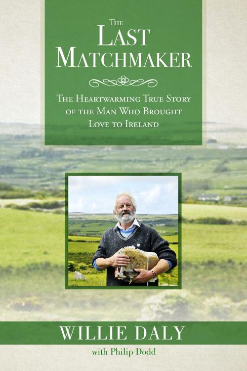 Cover of the book The Last Matchmaker by Willie Daly, Philip Dodd, Post Hill Press
