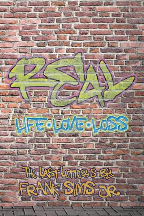 Cover of the book Real Life, Real Love, Real Loss: The Last Letters by Frank Sims Jr., Page Publishing, Inc.