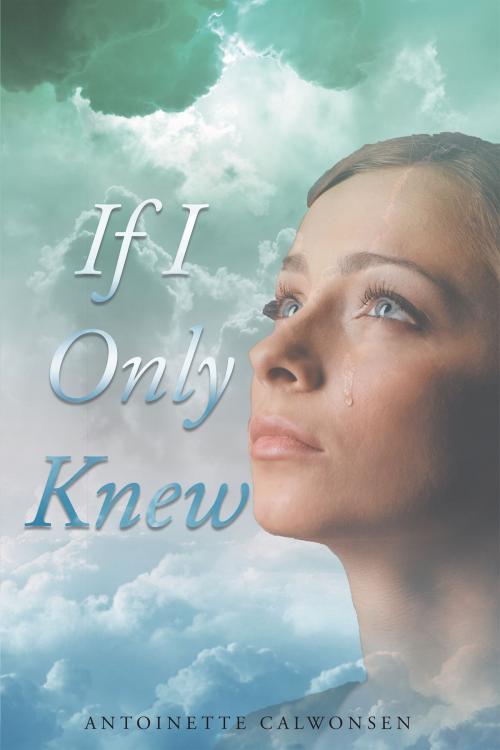 Cover of the book If I Only Knew by Antoinette Calwonsen, Page Publishing, Inc.