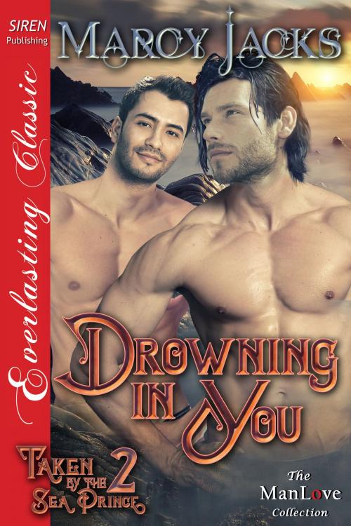Cover of the book Drowning in You by Marcy Jacks, Siren-BookStrand