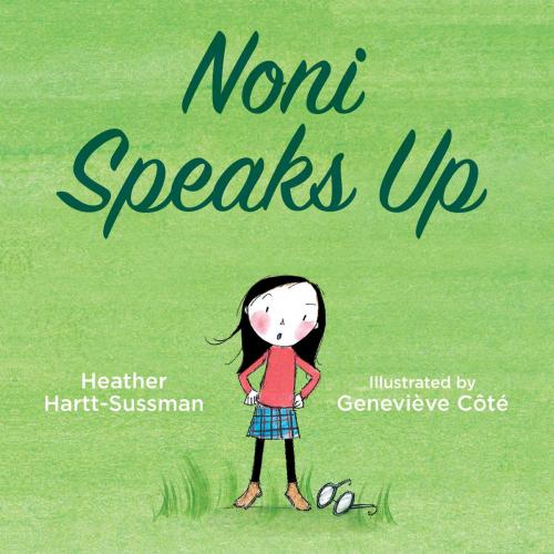 Cover of the book Noni Speaks Up by Heather Hartt-Sussman, Tundra
