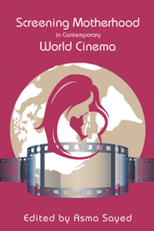 Cover of the book Screening Motherhood in Contemporary World Cinema by , Demeter Press